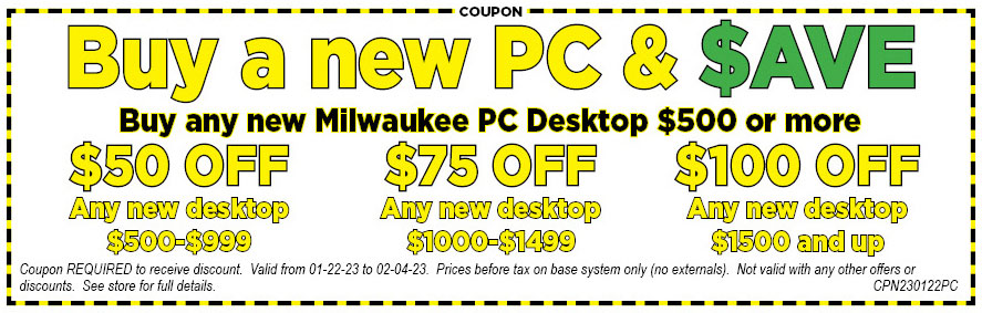 Buy any new Milwaukee PC Desktop and $AVE!